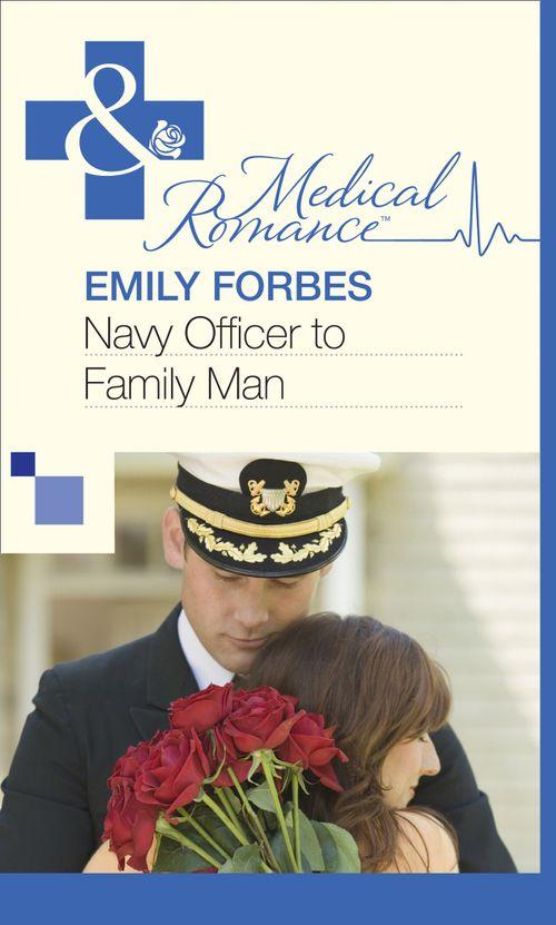 Navy Officer to Family Man (Mills &amp; Boon Medical): First edition