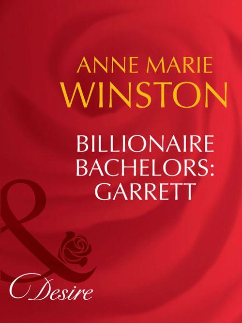 Billionaire Bachelors: Garrett (Mills &amp; Boon Desire): First edition