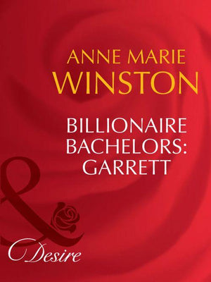 Billionaire Bachelors: Garrett (Mills &amp; Boon Desire): First edition