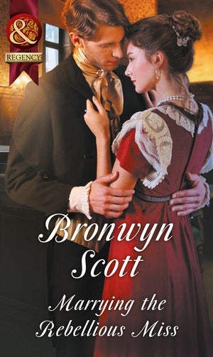 Marrying The Rebellious Miss (Mills & Boon Historical) (Wallflowers to Wives, Book 4) (9781474053754)