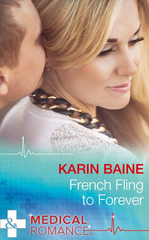 French Fling To Forever (Mills & Boon Medical): First edition (9781474004763)