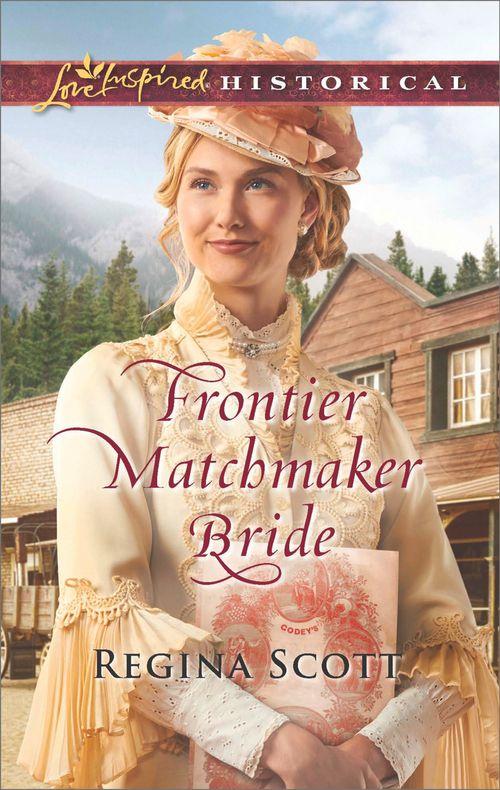 Frontier Matchmaker Bride (Mills & Boon Love Inspired Historical) (Frontier Bachelors, Book 8) (9781474082518)