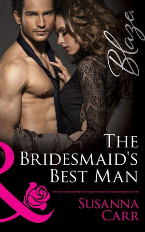The Bridesmaid&#39;s Best Man (Mills &amp; Boon Blaze): First edition