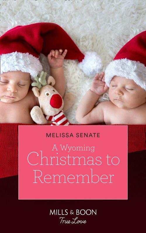The Wyoming Multiples - A Wyoming Christmas To Remember (Mills &amp; Boon True Love) (The Wyoming Multiples, Book 6)