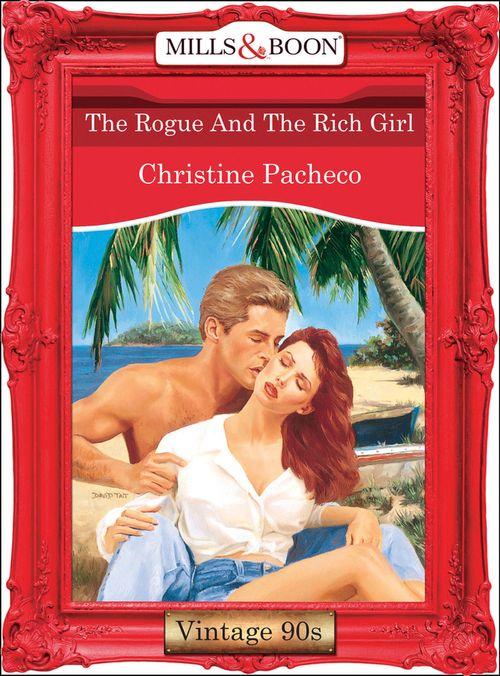 The Rogue And The Rich Girl (Mills &amp; Boon Vintage Desire): First edition