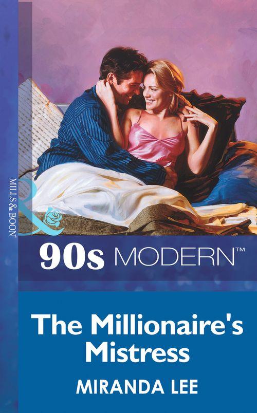 The Millionaire&#39;s Mistress (Mills &amp; Boon Vintage 90s Modern): First edition