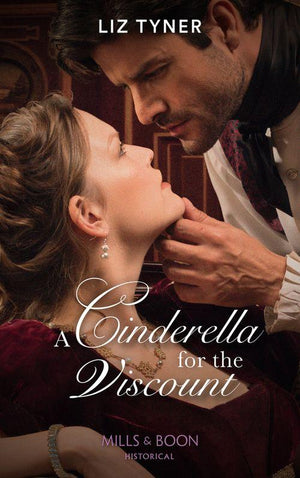 A Cinderella For The Viscount (Mills &amp; Boon Historical)