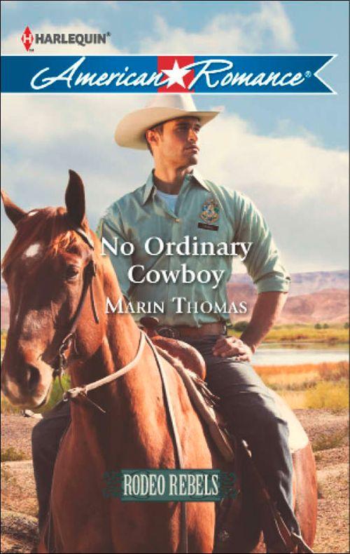 Rodeo Rebels - No Ordinary Cowboy (Mills &amp; Boon American Romance) (Rodeo Rebels, Book 6): First edition