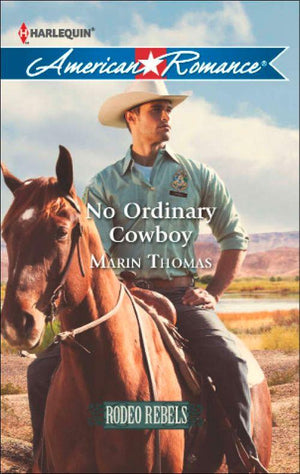 Rodeo Rebels - No Ordinary Cowboy (Mills &amp; Boon American Romance) (Rodeo Rebels, Book 6): First edition