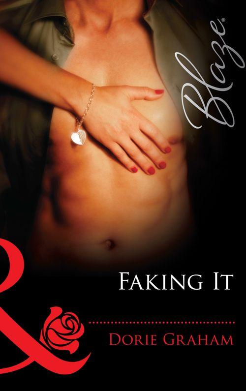 Sexual Healing - Faking It (Mills &amp; Boon Blaze) (Sexual Healing, Book 3): First edition