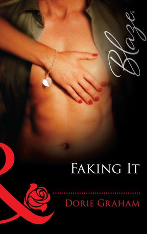 Sexual Healing - Faking It (Mills &amp; Boon Blaze) (Sexual Healing, Book 3): First edition