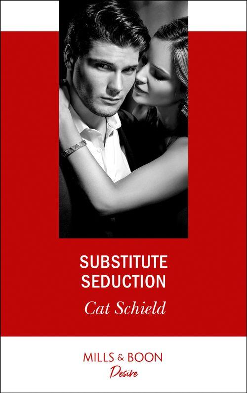 Substitute Seduction (Mills & Boon Desire) (Sweet Tea and Scandal, Book 2) (9781474076920)