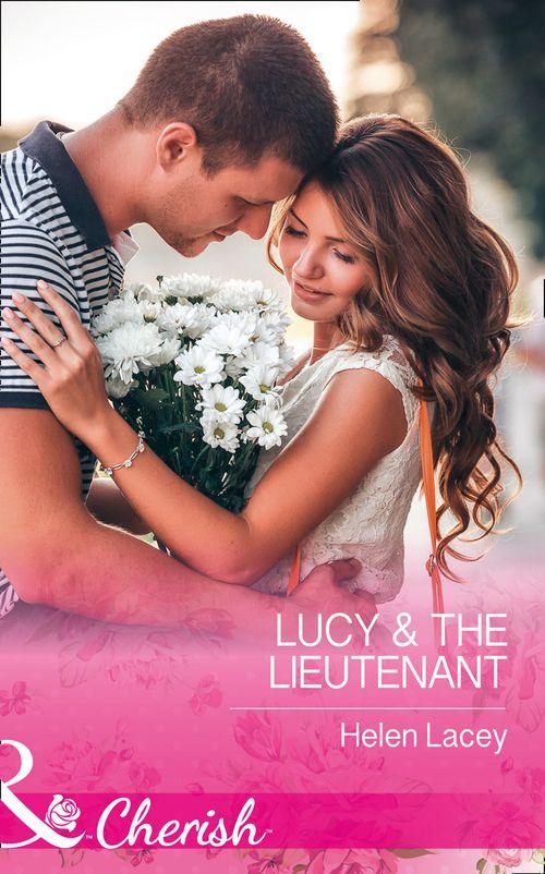 The Cedar River Cowboys - Lucy and The Lieutenant (Mills &amp; Boon Cherish) (The Cedar River Cowboys, Book 2)