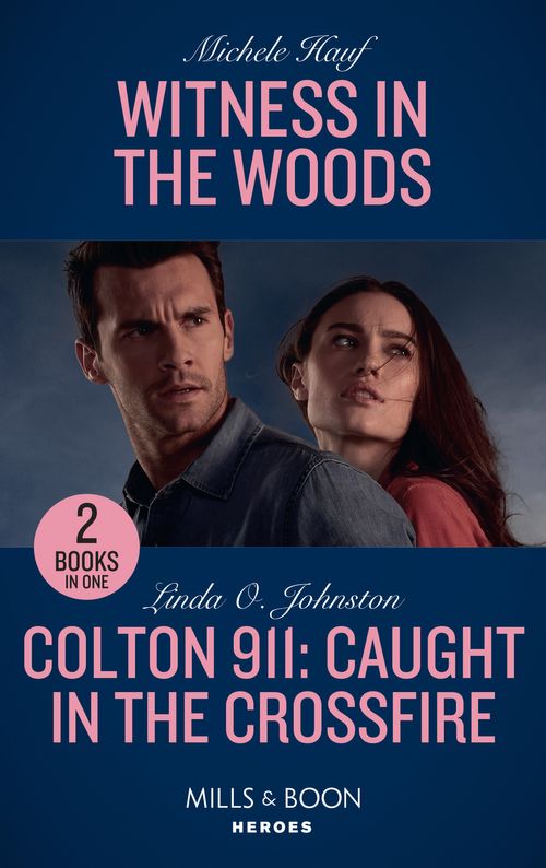 Witness In The Woods: Witness in the Woods / Colton 911: Caught in the Crossfire (Colton 911) (Mills &amp; Boon Heroes)
