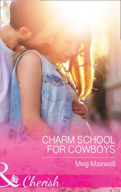 Hurley&#39;s Homestyle Kitchen - Charm School For Cowboys (Mills &amp; Boon Cherish) (Hurley&#39;s Homestyle Kitchen, Book 5)