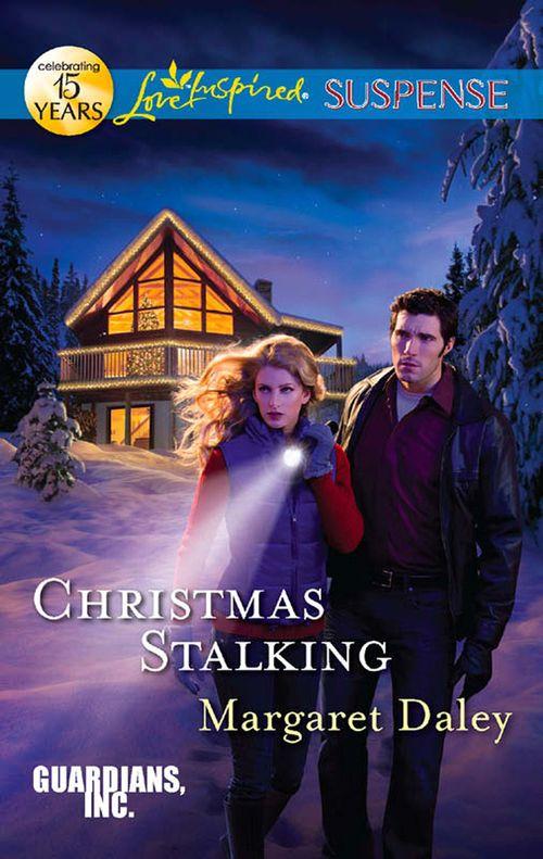 Guardians, Inc. - Christmas Stalking (Mills &amp; Boon Love Inspired Suspense) (Guardians, Inc., Book 4): First edition