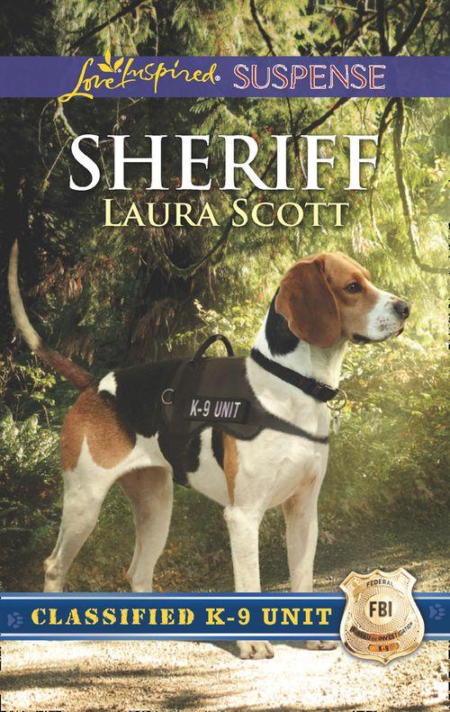 Classified K-9 Unit - Sheriff (Mills &amp; Boon Love Inspired Suspense) (Classified K-9 Unit, Book 2)