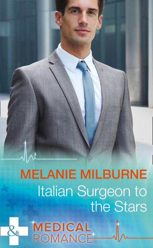 Italian Surgeon to the Stars (Mills &amp; Boon Medical): First edition
