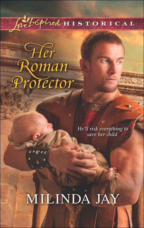 Her Roman Protector (Mills &amp; Boon Love Inspired Historical): First edition