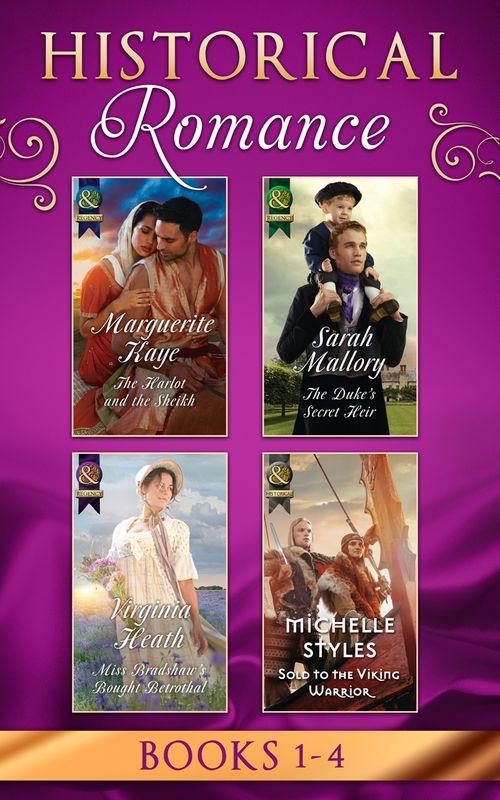 Historical Romance Books 1 – 4: The Harlot and the Sheikh (Hot Arabian Nights) / The Duke&#39;s Secret Heir / Miss Bradshaw&#39;s Bought Betrothal / Sold to the Viking Warrior