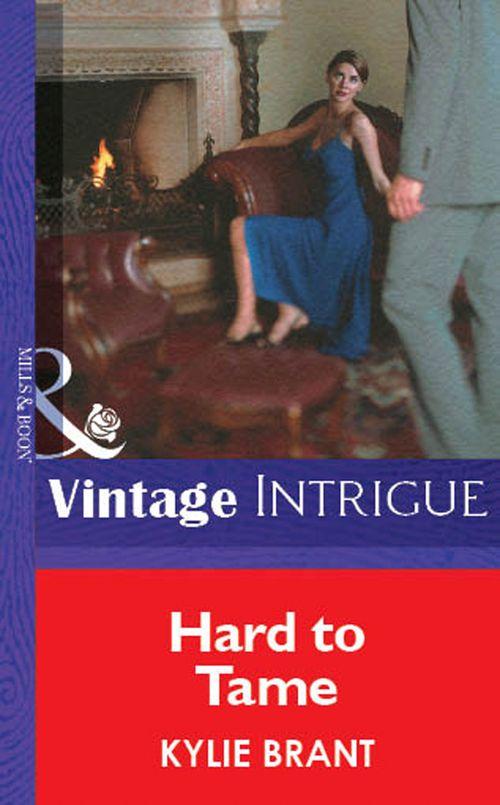 Hard To Tame (Mills &amp; Boon Vintage Intrigue): First edition
