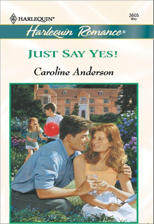 Just Say Yes (Mills &amp; Boon Cherish): First edition