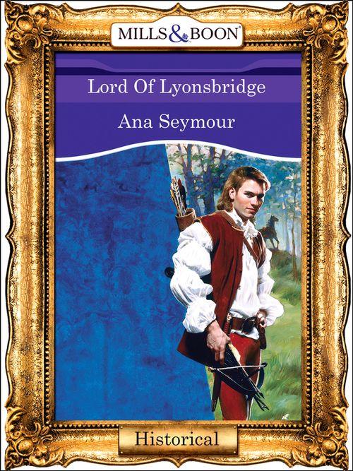 Lord Of Lyonsbridge (Mills &amp; Boon Vintage 90s Modern): First edition
