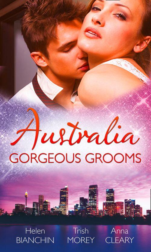 Australia: Gorgeous Grooms: The Andreou Marriage Arrangement / His Prisoner in Paradise / Wedding Night with a Stranger: First edition
