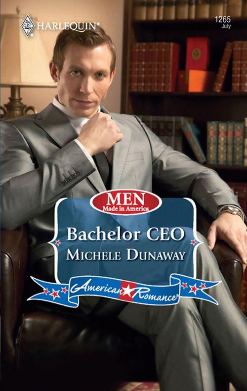 Men Made in America - Bachelor CEO (Mills &amp; Boon Love Inspired) (Men Made in America, Book 57): First edition