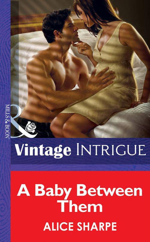 A Baby Between Them (Mills &amp; Boon Intrigue): First edition