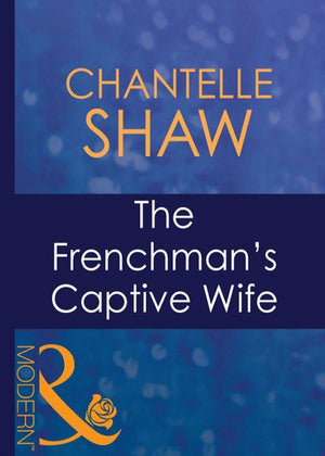 Wedlocked! - The Frenchman&#39;s Captive Wife (Mills &amp; Boon Modern) (Wedlocked!, Book 59): First edition