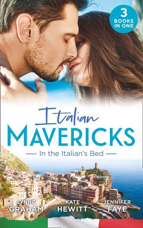 Italian Mavericks: In The Italian&#39;s Bed: Leonetti&#39;s Housekeeper Bride / Inherited by Ferranti / Best Man for the Bridesmaid