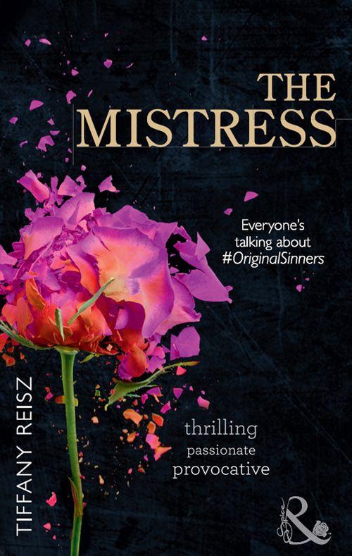 The Original Sinners: The Red Years - The Mistress (Mills &amp; Boon Spice) (The Original Sinners: The Red Years, Book 4): First edition
