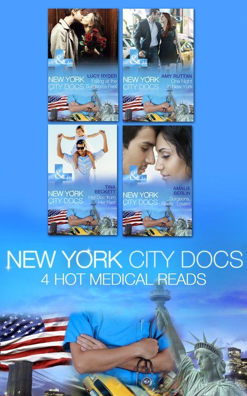 New York City Docs: Hot Doc from Her Past (New York City Docs, Book 1) / Surgeons, Rivals...Lovers (New York City Docs, Book 2) / Falling at the Surgeon&#39;s Feet (New York City Docs, Book 3) / One Night in New York (New York City Docs, Book 4)