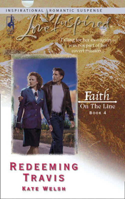 Faith on the Line - Redeeming Travis (Mills &amp; Boon Love Inspired) (Faith on the Line, Book 4): First edition