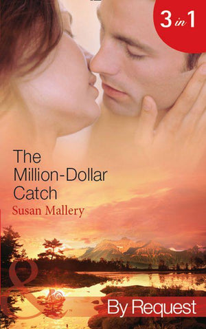 The Million-Dollar Catch: The Substitute Millionaire (The Million Dollar Catch, Book 1) / The Unexpected Millionaire (The Million Dollar Catch, Book 2) / The Ultimate Millionaire (The Million Dollar Catch, Book 3) (Mills &amp; Boon By Request): First edition