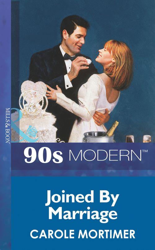 Joined By Marriage (Mills &amp; Boon Vintage 90s Modern): First edition