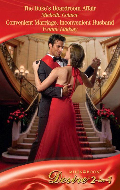 The Duke&#39;s Boardroom Affair / Convenient Marriage, Inconvenient Husband: The Duke&#39;s Boardroom Affair (Royal Seductions, Book 4) / Convenient Marriage, Inconvenient Husband (Rogue Diamonds, Book 1) (Mills &amp; Boon Desire): First edition