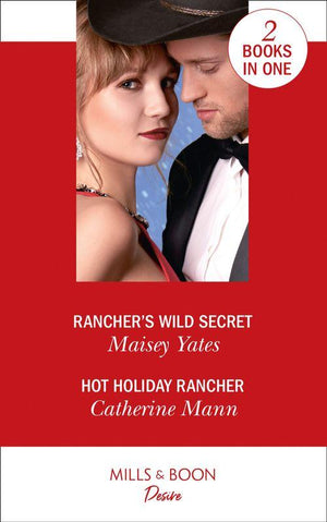Rancher&#39;s Wild Secret / Hot Holiday Rancher: Rancher&#39;s Wild Secret / Hot Holiday Rancher (Texas Cattleman’s Club: Houston)