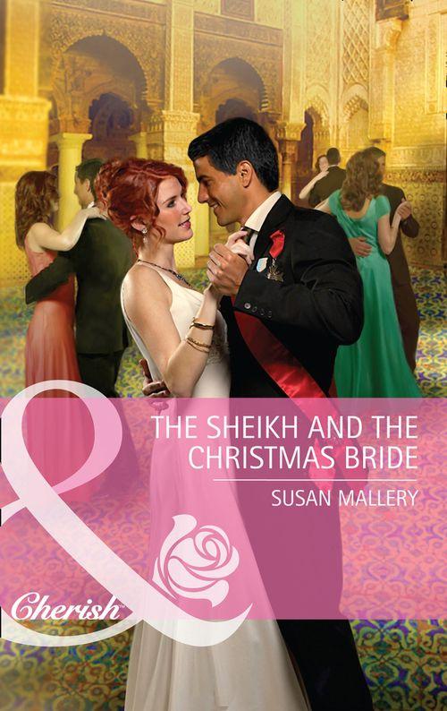The Sheikh and the Christmas Bride (Mills &amp; Boon Cherish): First edition