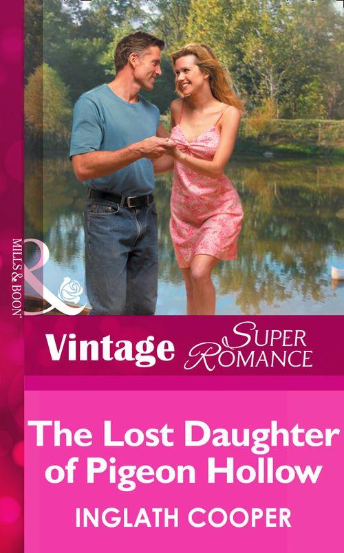 The Lost Daughter Of Pigeon Hollow (Mills &amp; Boon Vintage Superromance): First edition