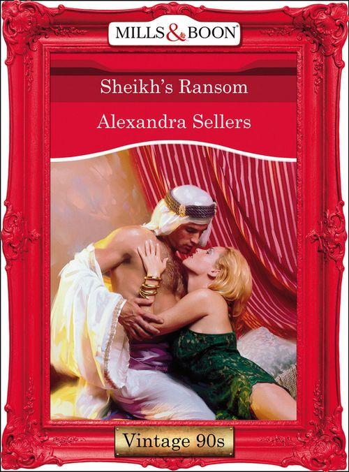 Sheikh&#39;s Ransom (Mills &amp; Boon Vintage Desire): First edition