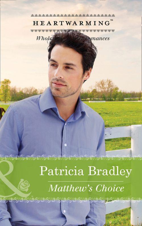 Matthew&#39;s Choice (Mills &amp; Boon Heartwarming): First edition