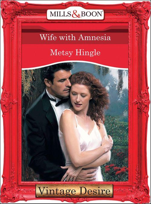 Wife With Amnesia (Mills &amp; Boon Desire): First edition