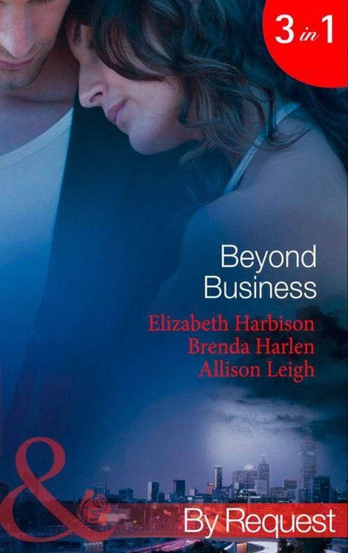 Beyond Business: Falling for the Boss / Her Best-Kept Secret / Mergers &amp; Matrimony (Mills &amp; Boon By Request): First edition