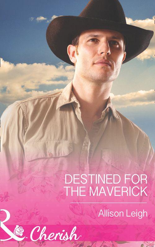 Montana Mavericks: 20 Years in the Saddle! - Destined for the Maverick (Mills &amp; Boon Cherish) (Montana Mavericks: 20 Years in the Saddle!, Book 1): First edition