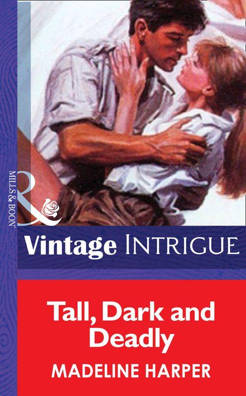 Tall, Dark And Deadly (Mills &amp; Boon Vintage Intrigue): First edition