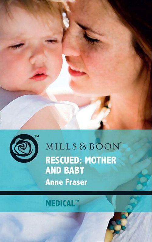 Rescued: Mother And Baby (Mills &amp; Boon Medical): First edition