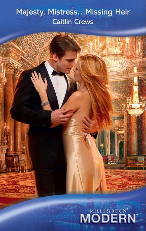 Majesty, Mistress...Missing Heir (Mills & Boon Modern): First edition (9781408918968)