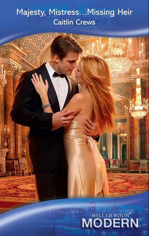 Majesty, Mistress...Missing Heir (Mills & Boon Modern): First edition (9781408918968)